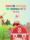 Image for Livre de coloriage des animaux de la ferme : Livre de coloriage sur les animaux de la ferme Livre de coloriage d&#39;animaux de la ferme en aiguille pour les enfants de 3 ans et plus Idee cadeau pour les 
