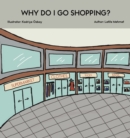 Image for Why Do I Go Shopping?