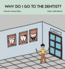 Image for Why Do I Go To The Dentist?