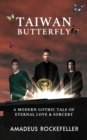 Image for Taiwan Butterfly : A Modern Gothic Tale of Eternal Love and Sorcery for Teens and Young Adults