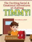 Image for The Exciting Social &amp; Emotional Adventures of Chatting TIMMY! : Self-Regulation