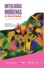 Image for Ontologias Indigenas en el Derecho Internacional: Reconocimiento, Cosmologias Territoriales y Feminismos Comunitarios en America Latina