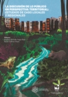 Image for La discusion de lo publico en perspectiva territorial: Estudios de caso locales y regionales