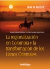 Image for La Regionalizacion En Colombia Y La Transformacion De Los Llanos Orientales