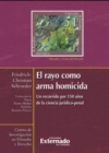 Image for El Rayo Como Arma Homicida: Un Recorrido Por 150 Anos De La Ciencia Juridico-Penal