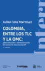 Image for Colombia, entre los TLC y la OMC: Liberalizacion o administracion del comercio internacional?