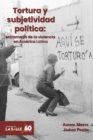 Image for Tortura y subjetividad politica: Entramado de la violencia en America Latina
