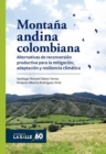 Image for Montana andina colombiana: Alternativas de reconversion productiva para la mitigacion, adaptacion y resiliencia climatica