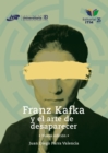 Image for Franz Kafka y el arte de desaparecer: Nueva edicion