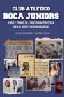 Image for Club Atletico Boca Juniors 1953. Tomo VI : Historia politica de la institucion xeneize: Historia politica de la institucion xeneize