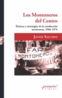 Image for Los Montoneros del centro: Tacticas y estrategias de la conduccion montonera, 1966-1976