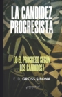 Image for La candidez progresista: O el progreso segun los candidos