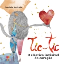 Image for Tic-Tic : o elastico invisivel do coracao
