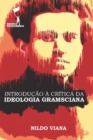 Image for Introducao a Critica da Ideologia Gramsciana