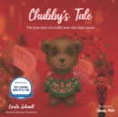 Image for Chubby&#39;s Tale : The true story of a teddy bear who beat cancer