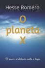 Image for O planeta X : O amor e a distancia contra o tempo