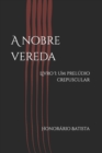 Image for A nobre vereda : Livro I: Um preludio crepuscular