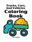 Image for Trucks,Cars And Vehicles Coloring Book For Toddlers
