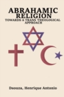 Image for Abrahamic Religion Towards a Trans Theological Approach
