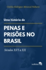 Image for Uma historia de penas e prisoes no Brasil : Seculos XVI a XX