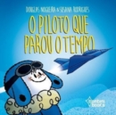 Image for O Piloto Que Parou O Tempo