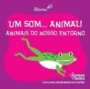 Image for Um Som... Animal! : Animais Do Nosso Entorno