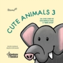 Image for CUTE ANIMALS 3 -- Edicao Bilingue Ingles/Portugues