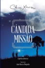 Image for Candida Missao : Diversos (espiritos) Francisco Candido Xavier (autor) Joao Marcos Weguelin (organizador)