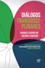Image for Dialogos transdisciplinares : saberes e fazeres em cultura e educacao
