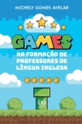 Image for Games na Formacao de Professores da Lingua Inglesa
