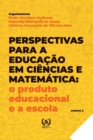 Image for Perspectivas para a educacao em Ciencias e Matematica : o produto educacional e a escola