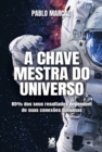 Image for A Chave Mestra do Universo - Pablo Marcal
