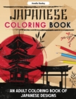 Image for Japanese Coloring Book : An Adult Coloring Book of Japanese Designs, Japanese Coloring Pages for Relaxation and Stress Relief