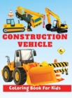 Image for Construction Vehicle Coloring Book for Kids