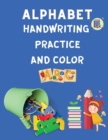 Image for Alphabet Handwriting Practice and Color : Tracing Letter and Handwriting Practice Book for Children - Alphabet Coloring and Tracing Book - Animal Ilustrations and Letters