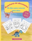 Image for Aventuras de dinosaurios - Un libro para colorear para ninos : Libro para colorear divertido y relajante para ninos - 21,6 x 28 cm, 36 grandes paginas para colorear y aprender sobre los dinosaurios