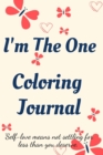 Image for I&#39;m the One Coloring Journal.Self-Exploration Diary, Notebook for Women with Coloring Pages and Positive Affirmations.Find yourself, love yourself!