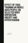 Image for Effect of yoga training in middle aged people on selected body omposition obesity and hypertension