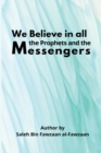 Image for We Believe in all the Prophets and the Messengers