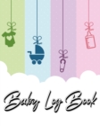 Image for Baby Log Book : My Child&#39;s Health Record Keeper - Record Sleep, Feed, Diapers, Activities And Supplies Needed. Perfect For New Parents Or Nannies.