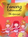 Image for Ta kolorowanka dla dziewczynek z balerina : Kolorowanka dla dziewczynek i maluchow w wieku 2-4, 4-8 - Piekna kolorowanka baletowa dla malych dziewczynek z pieknymi tanczacymi baletnicami, kolorowanki 