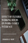 Image for EFFECT OF FLEXIBLE WORKING HOURS ON WORK-FAMILY INTERFACE