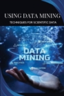Image for Using data mining techniques for scientific data