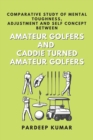 Image for Comparative Study of Mental Toughness, Adjustment and Self Concept Between Amateur Golfers and Caddie Turned Amateur Golfers
