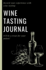 Image for Wine Tasting Journal : Wine Log Record Your experience With Wine Tasting - Wine Journal For Those Who Love Wine Wine Lover Gift