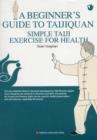 Image for A Beginner&#39;s Guide to Taijinquan Simple Taiji Exercise for Health