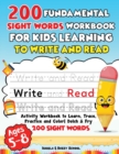 Image for 200 Fundamental Sight Words Workbook for Kids Learning to Write and Read