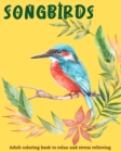 Image for Songbirds coloring book for relax and stress relieving