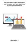 Image for A study on sectoral investment and optimal portfolio selection in Indian stock market