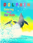 Image for Dolphin Coloring Book for Kids - Children Activity Book for Boys &amp; Girls Age 2-8